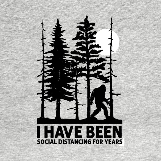 Bigfoot I Have Been Social Distancing For Years by Phylis Lynn Spencer